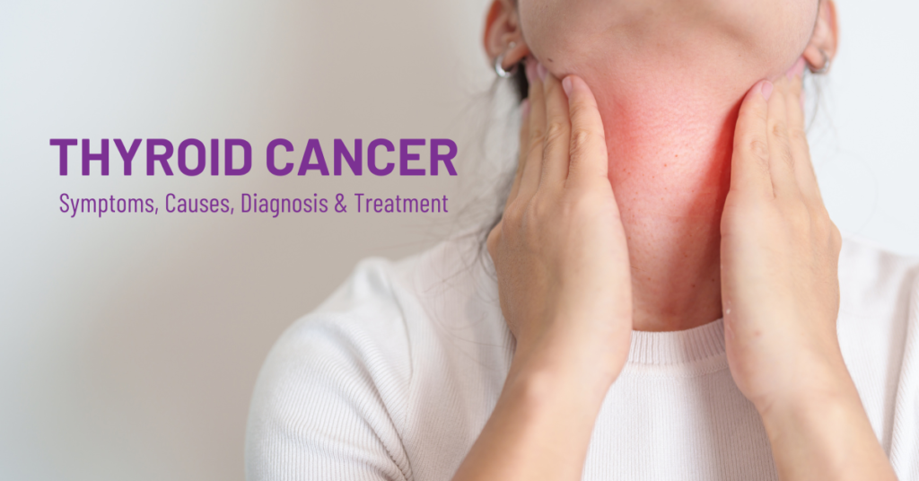 Thyroid Cancer Symptoms, Causes, Diagnosis & Treatment - Pinak Cancer Hospital