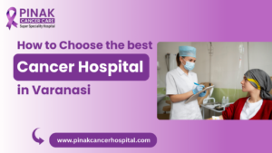 Best Cancer Hospital in Varanasi
